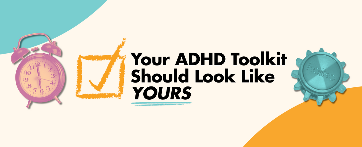 Building an ADHD Toolkit: Small Supports That Can Make a Big Difference.