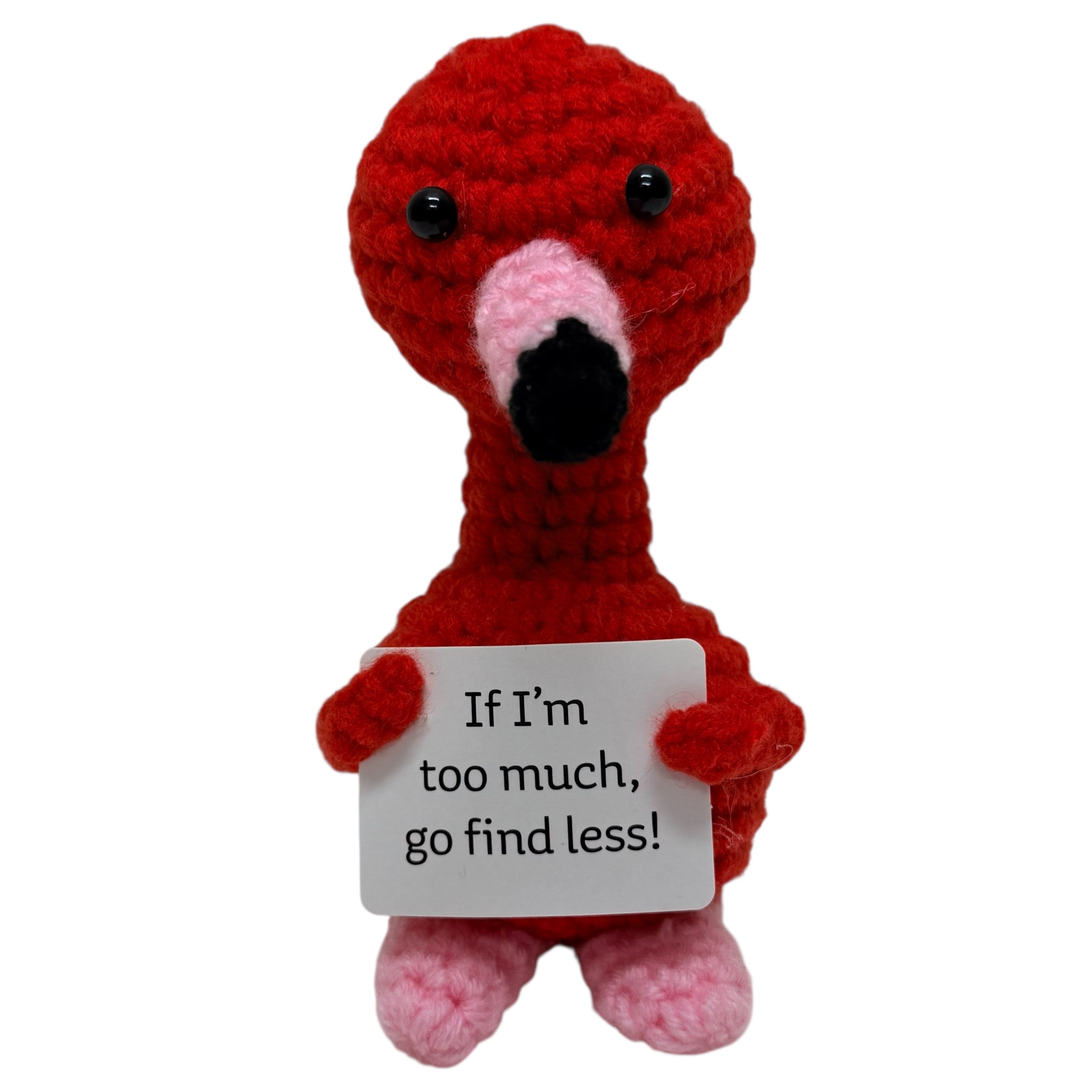 If I'm Too Much, Go Find Less Flamingo