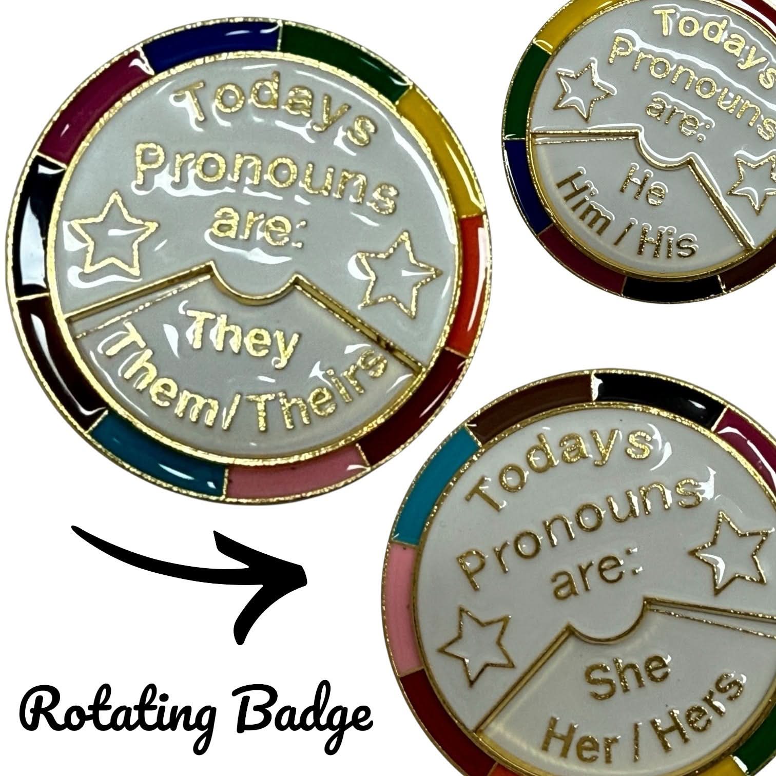 Today's Pronouns are... Rotating Metal XL Pin Badge